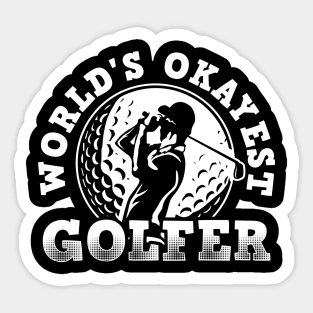 Wolrds Okayest Golfer! Golfer Dad, Golfer Papa, Golfer Grandpa! Sticker